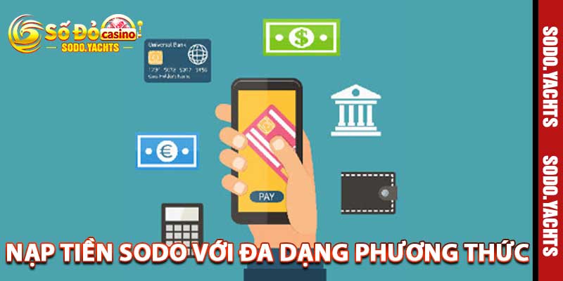 nạp tiền sodo với đa dạng phương thức